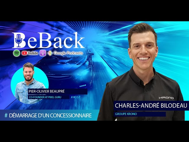BeBack Podcast #2 - Démarrer un concessionnaire franchisé (Charle-André Bilodeau du Groupe Krono)